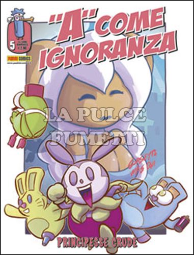 "A" COME IGNORANZA #     5: PRINCIPESSE CRUDE